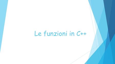 Le funzioni in C++. Introduzione  Spesso alcuni gruppi di operazioni vengono ripetute in diverse parti all’interno del medesimo programma  Si pensi.