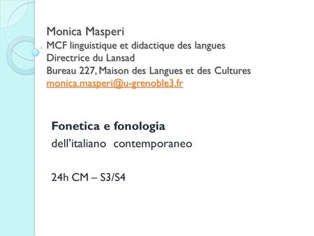 Monica Masperi MCF linguistique et didactique des langues Directrice du Lansad Bureau 227, Maison des Langues et des Cultures