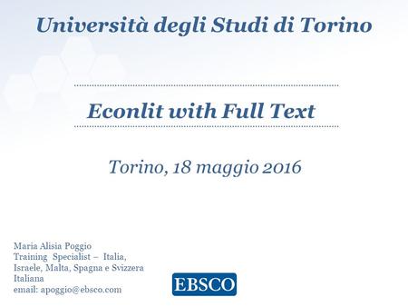 Università degli Studi di Torino Torino, 18 maggio 2016 Maria Alisia Poggio Training Specialist – Italia, Israele, Malta, Spagna e Svizzera Italiana