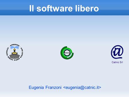 Eugenia Franzoni Il software libero Catnic Srl. Si può comprare un software?