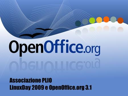 Associazione PLIO LinuxDay 2009 e OpenOffice.org 3.1.