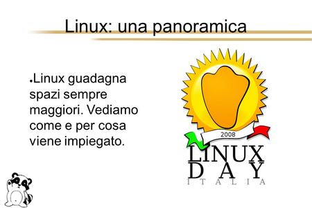 Linux: una panoramica ● Linux guadagna spazi sempre maggiori. Vediamo come e per cosa viene impiegato.