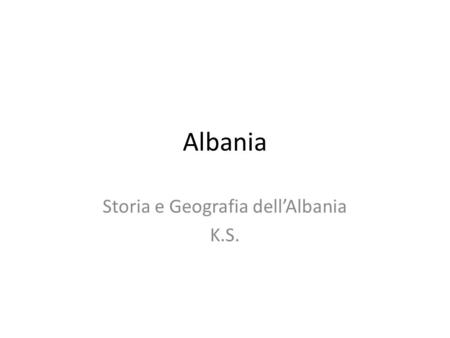 Albania Storia e Geografia dell’Albania K.S.. Geografia L’Albania si trova in Europa, nel centro dei Balcani. Confina con il Kosovo, la Grecia, il Montenegro.