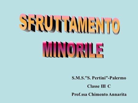 S.M.S.”S. Pertini”-Palermo Classe III C Prof.ssa Chimento Annarita.