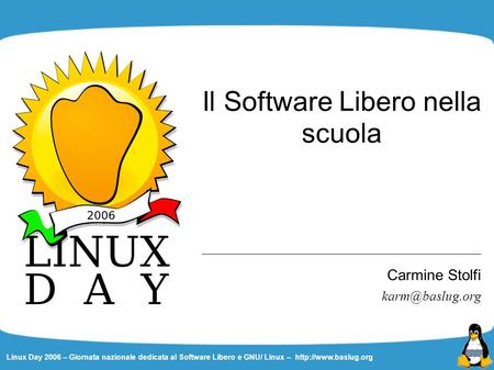 Linux Day 2006 – Giornata nazionale dedicata al Software Libero e GNU/ Linux –  Il Software Libero nella scuola Carmine Stolfi
