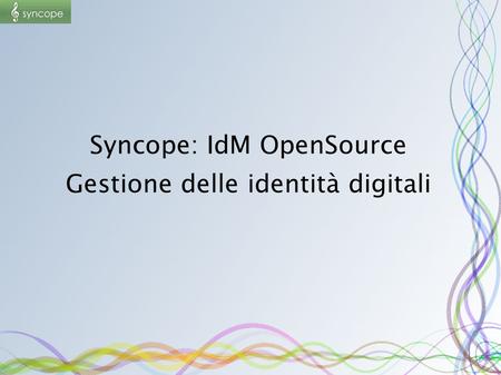 Syncope: IdM OpenSource Gestione delle identità digitali.