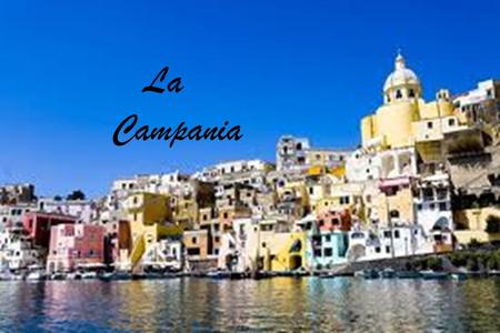 Lacampania La Campania. LA CAMPANIA ● La Campania si trova nel sud dell'Italia. ● Le città più famose sono Napoli, Caserta e Salerno.