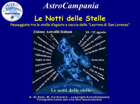AstroCampania A. Di Dato, M. Corbisiero – copyright AstroCampania Fotografie tratte dal sito dell'associazione Le Notti delle Stelle Passeggiata tra le.