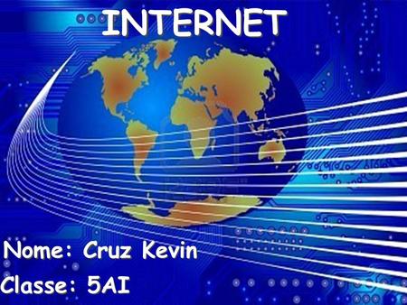 Internet Internet è conosciuta come la rete delle reti. E' una grande rete di comunicazione che si estende in tutto il mondo che collega tra loro computer.