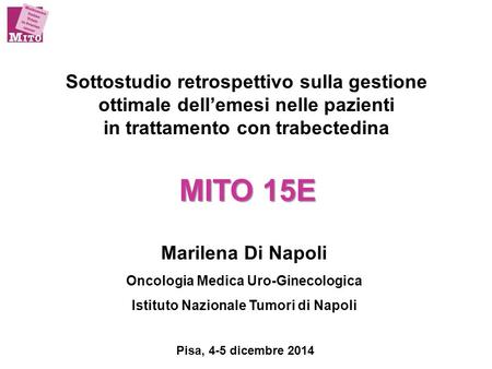 Sottostudio retrospettivo sulla gestione ottimale dell’emesi nelle pazienti in trattamento con trabectedina MITO 15E Marilena Di Napoli Oncologia Medica.
