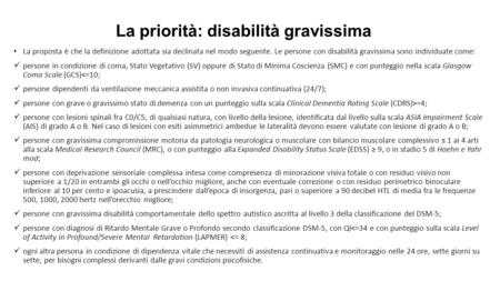 La priorità: disabilità gravissima La proposta è che la definizione adottata sia declinata nel modo seguente. Le persone con disabilità gravissima sono.