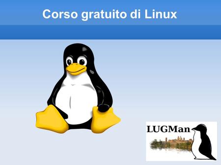 Corso gratuito di Linux. Linux User Group Mantova
