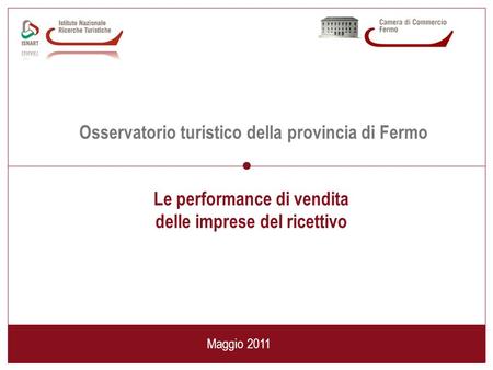 1 Osservatorio turistico della provincia di Fermo Le performance di vendita delle imprese del ricettivo Maggio 2011.
