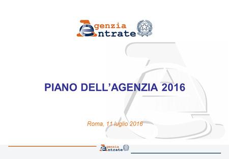 PIANO DELL’AGENZIA 2016 Roma, 11 luglio 2016. 2 Il contesto (1/2) La Convenzione triennale per gli esercizi 2016-2018, presenta sostanziali novità rispetto.