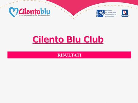 RISULTATI Cilento Blu Club. Con il progetto Cilento Blu Club è stato realizzato un sistema di mobilità integrato ferro/gomma/mare a supporto dello sviluppo.