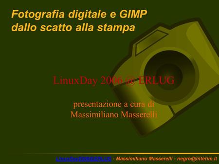 - Massimiliano Masserelli - Fotografia digitale e GIMP dallo scatto alla stampa LinuxDay ERLUG.