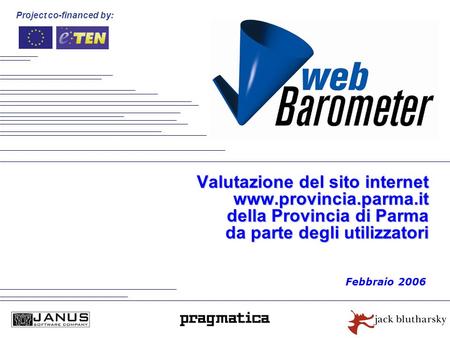 Project co-financed by: Valutazione del sito internet  della Provincia di Parma da parte degli utilizzatori Febbraio 2006.