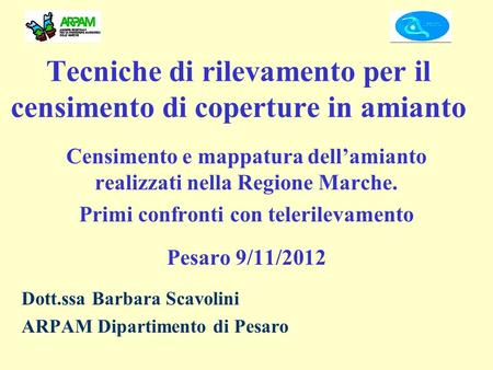 Tecniche di rilevamento per il censimento di coperture in amianto Censimento e mappatura dell’amianto realizzati nella Regione Marche. Primi confronti.