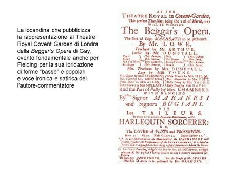 La locandina che pubblicizza la rappresentazione al Theatre Royal Covent Garden di Londra della Beggar’s Opera di Gay, evento fondamentale anche per Fielding.