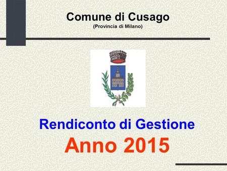 Comune di Cusago (Provincia di Milano) Rendiconto di Gestione Anno 2015.