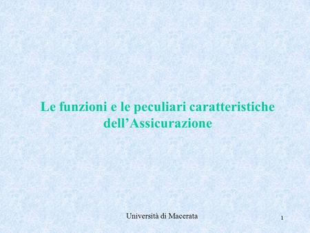 1 Le funzioni e le peculiari caratteristiche dell’Assicurazione Università di Macerata.