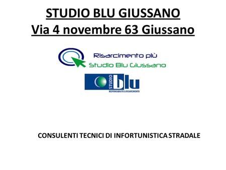 STUDIO BLU GIUSSANO Via 4 novembre 63 Giussano CONSULENTI TECNICI DI INFORTUNISTICA STRADALE.