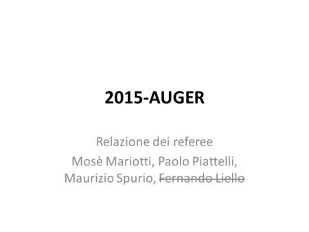 2015-AUGER Relazione dei referee Mosè Mariotti, Paolo Piattelli, Maurizio Spurio, Fernando Liello.
