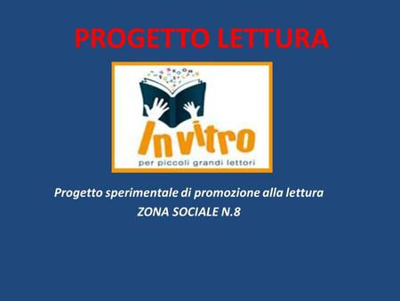 PROGETTO LETTURA Progetto sperimentale di promozione alla lettura ZONA SOCIALE N.8.