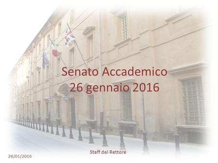 Senato Accademico 26 gennaio 2016 26/01/2016 Staff del Rettore.