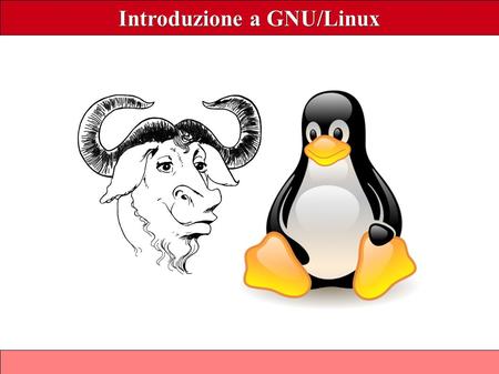Introduzione a GNU/Linux. GNU/Linux Caratteristiche Compatibile con UNIX ® Multitasking Multiutente Libero.