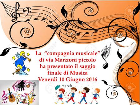 La “compagnia musicale” di via Manzoni piccolo ha presentato il saggio finale di Musica Venerdì 10 Giugno 2016.