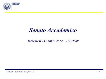 Seduta SA del 24 ottobre 2012, Vers 1.01/9 Senato Accademico Mercoledì 24 ottobre 2012 - ore 10.00.