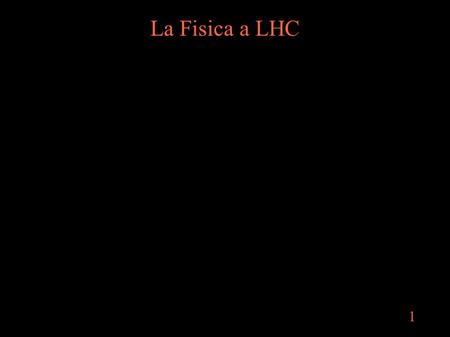 1 La Fisica a LHC ● Motivazioni ● Gli strumenti : – Introduzione / Riepilogo – LHC – CMS ● Le misure: – Riscoperta del Modello Standard – Ricerca del Bosone.