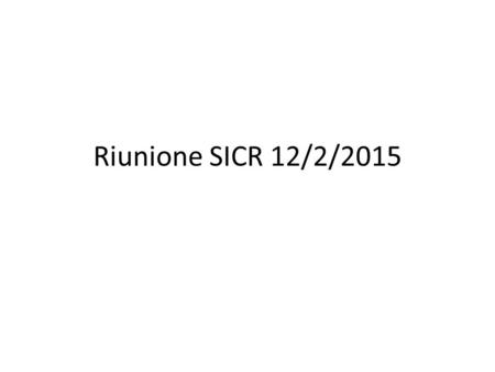 Riunione SICR 12/2/2015. Rete Intervento 6509 – Sostituzione scheda avvenuta con successo – Fase di configurazione nuova scheda – Programmazione spostamento.