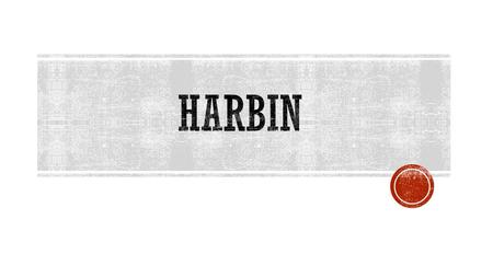 HARBIN  Ad Harbin sono stati bloccati i rifornimenti d’ acqua, 3 milioni di persone sono rimaste senza acqua  Il 13 novembre 2005 una fabbrica petrolchimica.