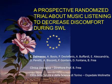 A PROSPECTIVE RANDOMIZED TRIAL ABOUT MUSIC LISTENING TO DECREASE DISCOMFORT DURING SWL E. Dalmasso, A. Bosio, P. Destefanis, A. Buffardi, E. Alessandria,