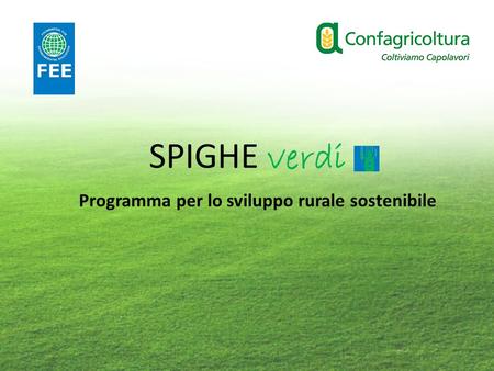 SPIGHE verdi Programma per lo sviluppo rurale sostenibile.