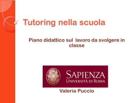 Tutoring nella scuola Piano didattico sul lavoro da svolgere in classe Valeria Puccio.