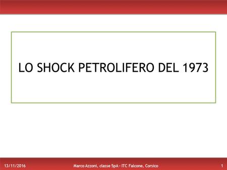 LO SHOCK PETROLIFERO DEL Marco Azzoni, classe 5pA – ITC Falcone, Corsico 13/11/2016.