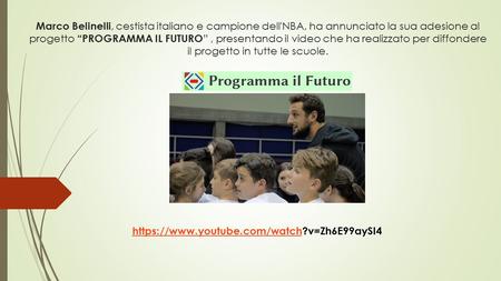 Marco Belinelli, cestista italiano e campione dell'NBA, ha annunciato la sua adesione al progetto “PROGRAMMA IL FUTURO ”, presentando il video che ha realizzato.