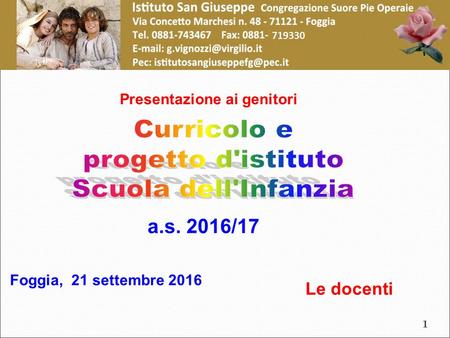 A.s. 2016/17 Presentazione ai genitori Foggia, 21 settembre 2016 Le docenti 1.