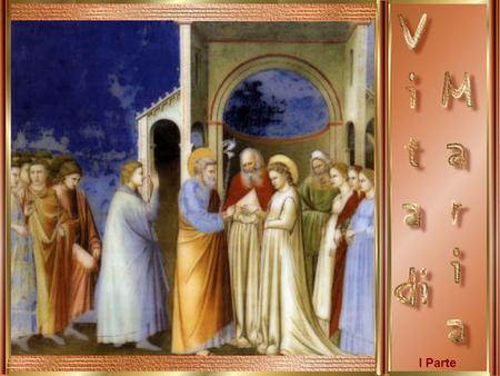 I Parte. Annunciazione a Sant’Anna Giotto, Cappella degli Scrovegni, Padova Anna, il Signore ascoltò la tua supplica. Concepirai e genererai e si parlerà.