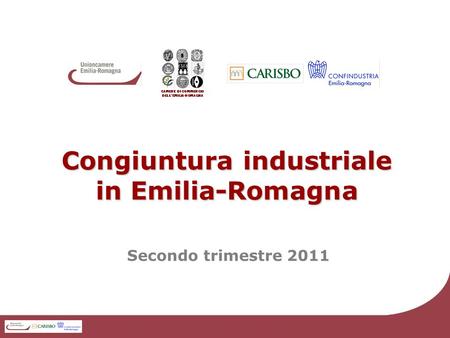 Congiuntura industriale in Emilia-Romagna Secondo trimestre 2011.