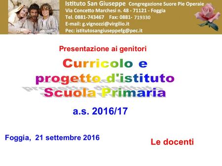 A.s. 2016/17 Presentazione ai genitori Foggia, 21 settembre 2016 Le docenti.