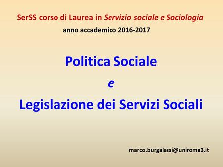 Politica Sociale e Legislazione dei Servizi Sociali SerSS corso di Laurea in Servizio sociale e Sociologia anno accademico.