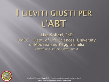 Lisa Solieri, PhD UMCC – Dept. of Life Sciences, University of Modena and Reggio Emilia   1 Lisa Solieri, Modena, 21 Maggio.