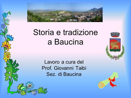 Storia e tradizione a Baucina Lavoro a cura del Prof. Giovanni Taibi Sez. di Baucina.