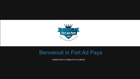 Benvenuti in Fort Ad Pays MARKETING E PUBBLICITA’ GLOBALE.