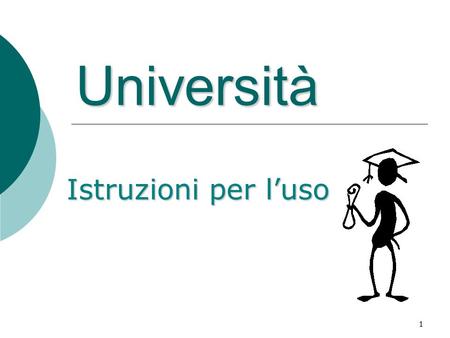 1 Università Istruzioni per l’uso. 2 Il percorso formativo  Laurea triennale in Economia Aziendale (180 cfu)  Laurea magistrale Economia e Direzione.