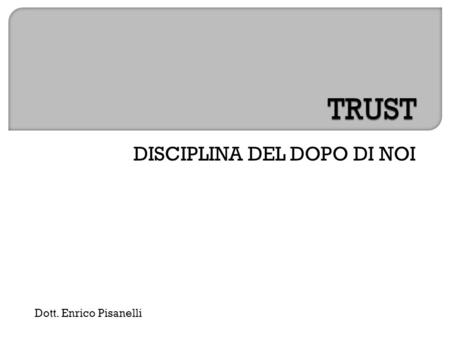 DISCIPLINA DEL DOPO DI NOI Dott. Enrico Pisanelli.